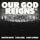 Our God Reigns (Over All The Earth) [Live]